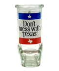 Clear shot glass - "Don't mess with Texas" printed design